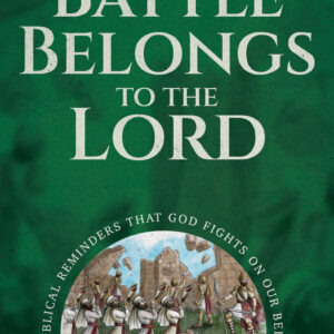The Battle Belongs to the Lord